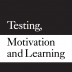 Cover page of Testing, Motivation and Learning